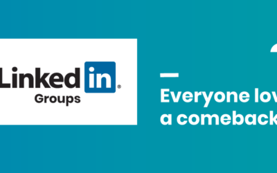 LinkedIn Groups: Everyone loves a comeback.